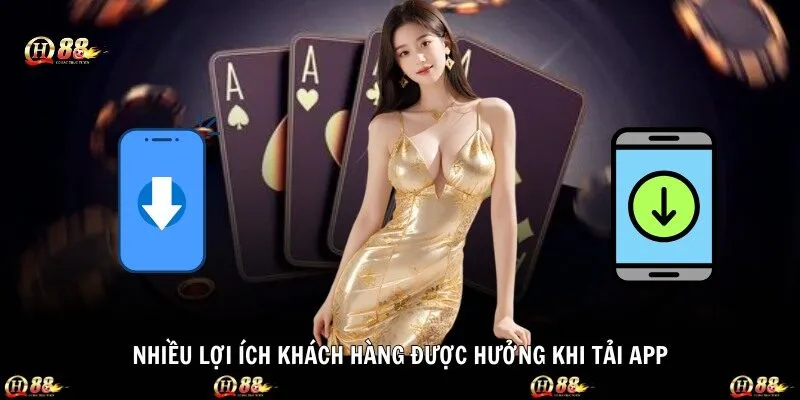 Nhiều lợi ích khách hàng được hưởng khi tải app